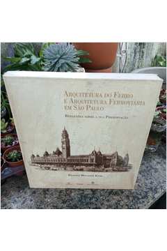 Livro: Arquitetura do Ferro e Arquitetura Ferroviária Em São Paulo