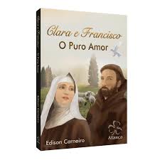 Clara e Francisco o Puro Amor