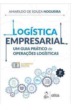 Logística Empresarial: um Guia Prático de Operações Logísticas