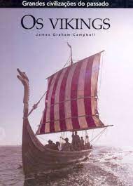 Os Vikings: Grandes Civilizações do Passado