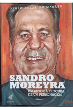 Sandro Moreyra. um Autor à Procura de um Personagem