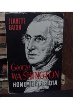 George Washington Homem e Patriota