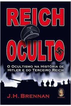 Reich Oculto: o Ocultismo na Historia de Hitler do Terceiro Reich