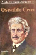 Oswaldo Cruz (a Vida dos Grandes Brasileiros #13)