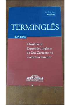 Terminglês - 6ª Edição de E P Luna pela Aduaneiras (2002)
