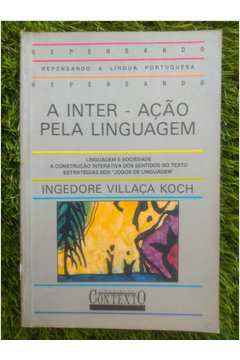 A Inter-ação pela Linguagem - Coleção Repensando a Língua Portuguesa