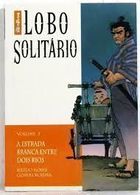 Lobo Solitário Volume 3 - a Estrada Branca Entre Dois Rios