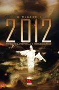 O Mistério 2012 Predições Profecias e Possibilidades