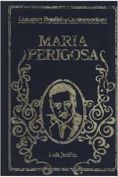 Literatura Brasileira Contemporânea: Maria Perigosa
