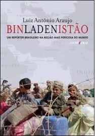 Binladenistão:um Repórter Brasileiro na Região Mais Perigosa do Mundo