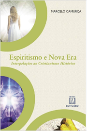 Espiritismo e Nova era - Interpelações ao Cristianismo Histórico
