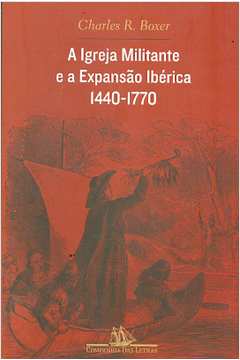A Igreja Militante e a Expansão Ibérica (1440-1770)