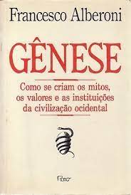 Gênese - Como Se Criam os Mitos, os Valores e as Instituições ...