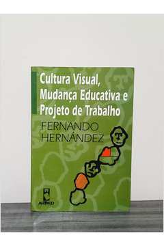 Cultura Visual, Mudança Educativa e Projeto de Trabalho