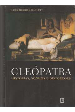 Cleópatra - Histórias, Sonhos e Distorções