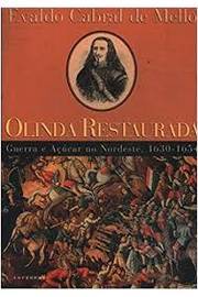 Olinda Restaurada - Guerra e Açucar no Nordeste 1630-1654