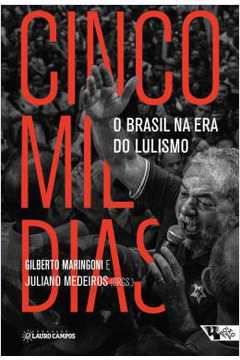 Cinco Mil Dias - o Brasil na era do Lulismo