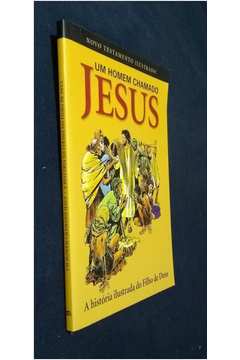 Um Homem Chamado Jesus - a História Ilustrada do Filho de Deus