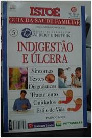 Indigestão e Úlcera - Isto É: Guia da Saúde Familiar