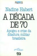 A Década de 70 Apogeu e Crise da Ditadura Militar Brasileira
