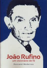 João Rufino - um Visionário de Fé