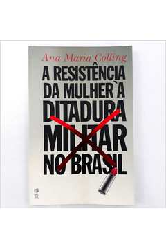 A Resistência da Mulher à Ditadura Militar no Brasil