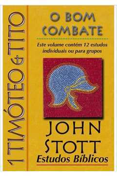 O Bom Combate - 1 Timótio e Tito de John Stott pela Cultura Cristã (2001)
