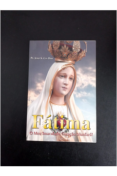 Fatima o Meu Imaculado Coração Triunfará