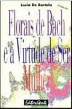 Florais de Bach e a Virtude de Ser Mulher