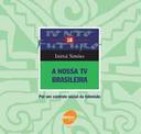 A Nossa Tv Brasileira: por um Controle Social da Televisão