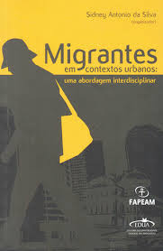 Migrantes Em Contextos Urbanos: uma Abordagem Interdisciplinar