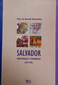 Salvador - Transformacoes e Permanencias (1549-1999)
