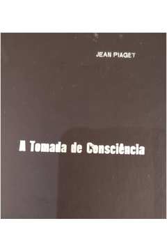 Livro A Tomada de Consci ncia Jean Piaget Estante Virtual