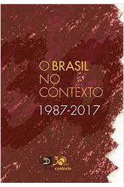 O Brasil no Contexto 1987 - 2017
