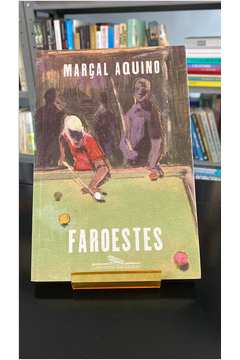 Faroestes - Marçal Aquino - Grupo Companhia das Letras
