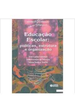 Livro: Educação Escolar Políticas, Estrutura E Organização - José ...