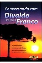 Conversando Com Divaldo Pereira Franco