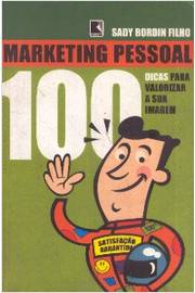 Marketing Pessoal 100 Dicas para Valorizar a Sua Imagem