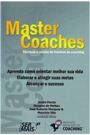 Master Coaches: Tecnicas e Relatos de Mestres do Coaching