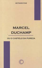 Marcel Duchamp Ou o Castelo da Pureza