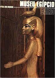 Enciclopédia dos Museusmuseu Egípcio Cairo