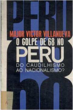 O Golpe de 68 no Peru - do Caudilhismo ao Nacionalismo?