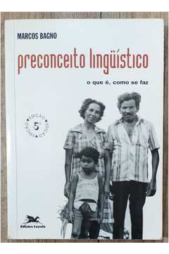 Livro: Preconceito Linguístico - O Que é, Como Se Faz - Marcos Bagno ...