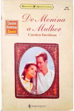 De Menina a Mulher - Carolyn Davidson Clássicos Históricos