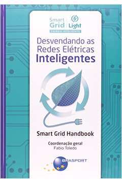 Desvendando as Redes Elétricas Inteligentes. Smart Grid Handbook