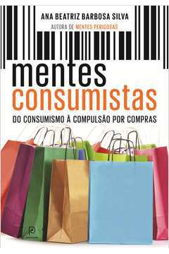 Mentes Consumistas do Consumismo a Compulsão por Compras