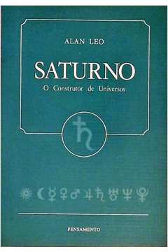 Livro: Saturno - o Construtor de Universos - Alan Leo
