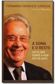 A Soma e o Resto um Olhar Sobre a Vida aos 80 Anos de Fernando Henrique Cardoso pela Civilização Brasileira (2011)