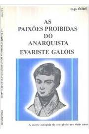 As Paixões Proibidas do Anarquista Evariste Galois