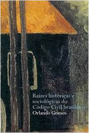 Raízes Históricas e Sociológicas do Código Civil Brasileiro